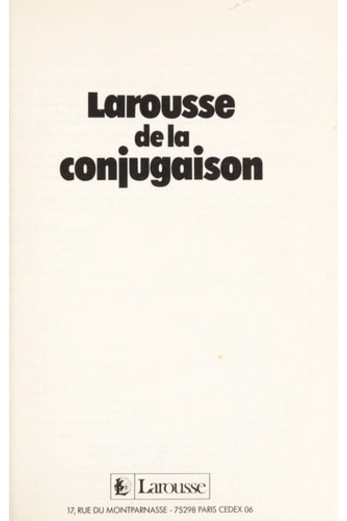 Larousse de la Conjugaison: 10000 Verbes, 115 Conjugaisons (French Edition)