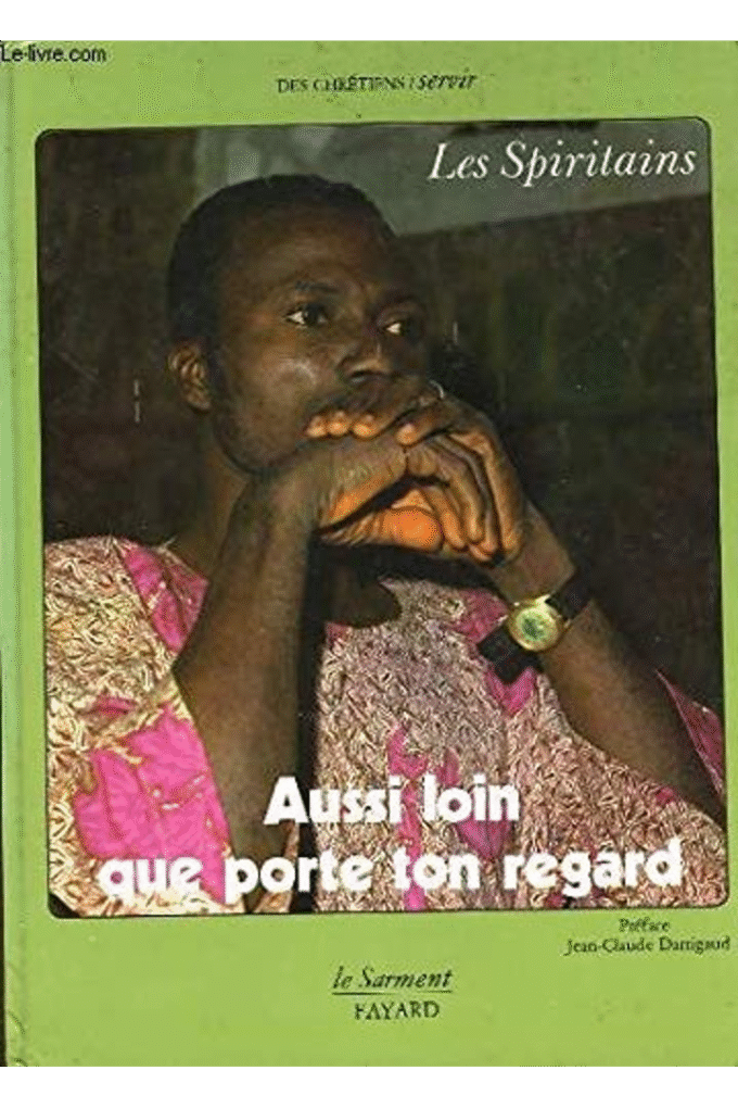Aussi loin que porte ton regard: les spiritains