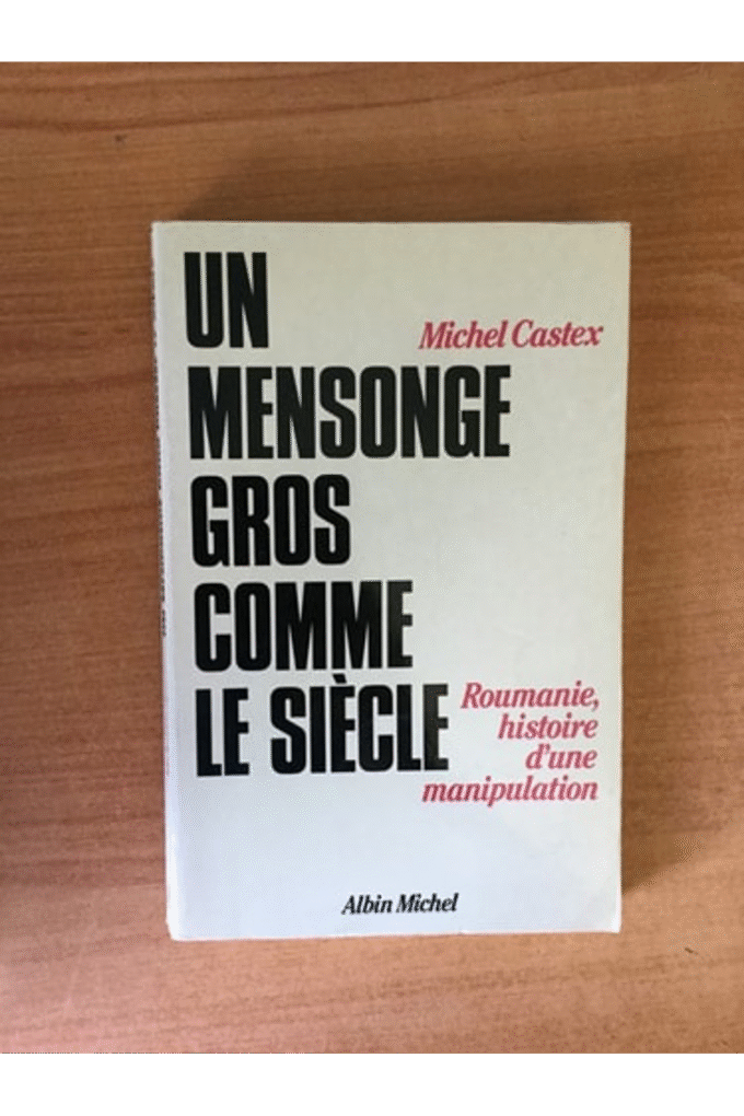 Un mensonge gros comme le siecle: Roumanie, histoire d'une manipulation (French Edition)