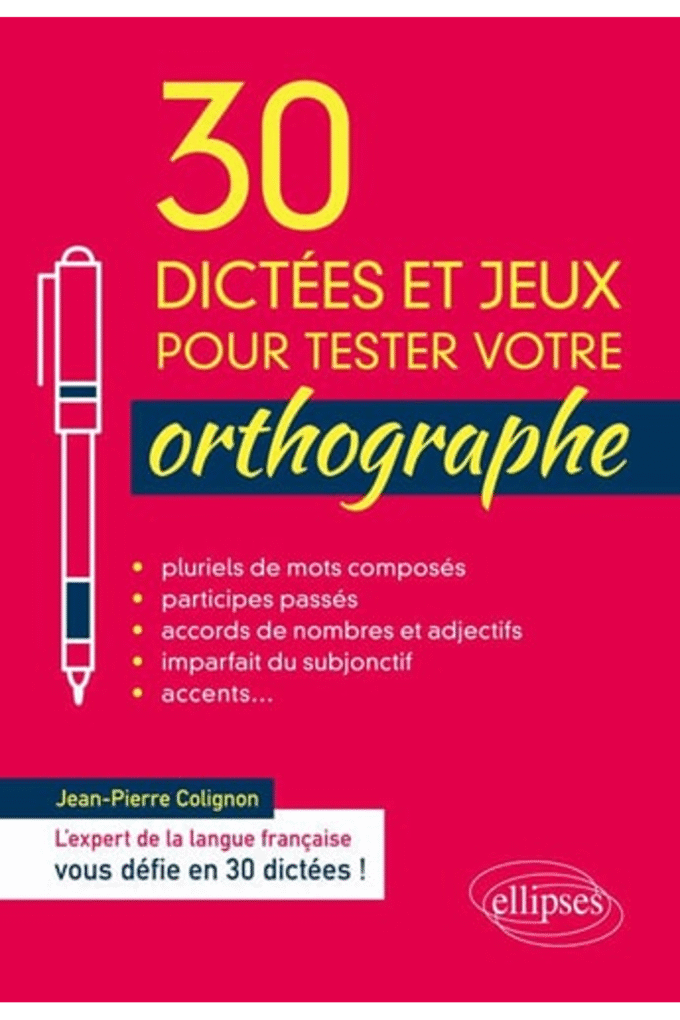 30 dictes et jeux pour tester votre orthographe