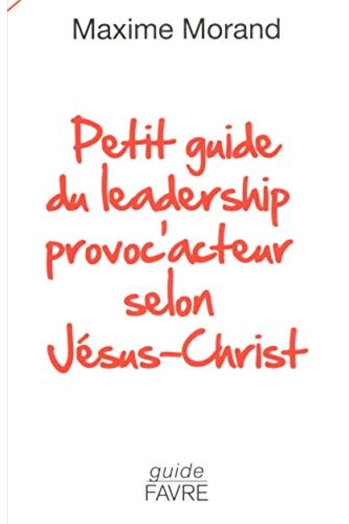 Petit guide du leadership provoc'acteur selon Jsus-Christ