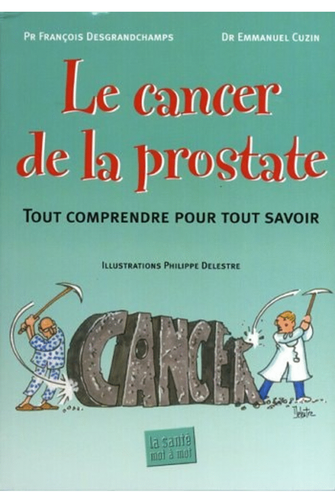 Le cancer de la prostate : Tout comprendre pour tout savoir