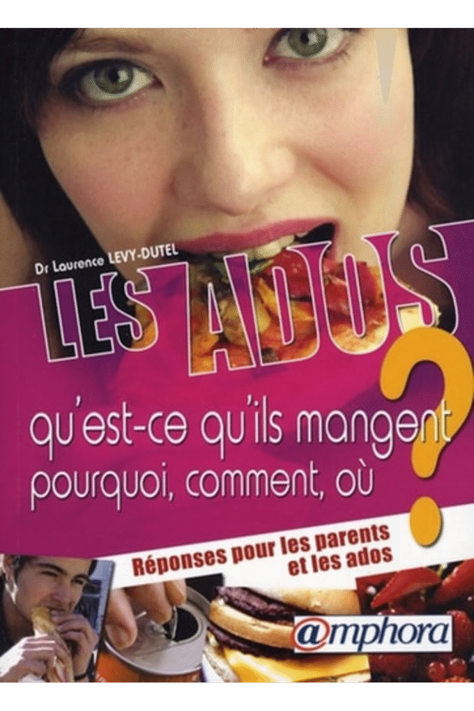 Les Ados qu'est-ce qu'ils mangent, pourquoi, comment, o ? (French Edition)
