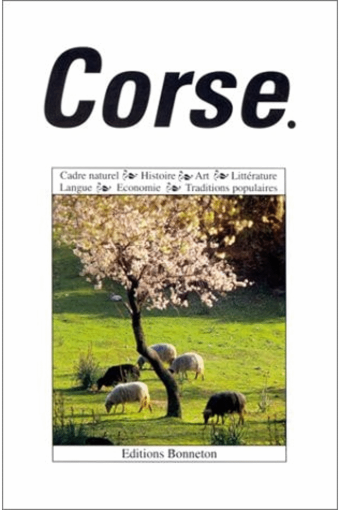 Corse: Ecologie, economie, art, litterature, langue, histoire, traditions populaires (Encyclopedies regionales) (French Edition)