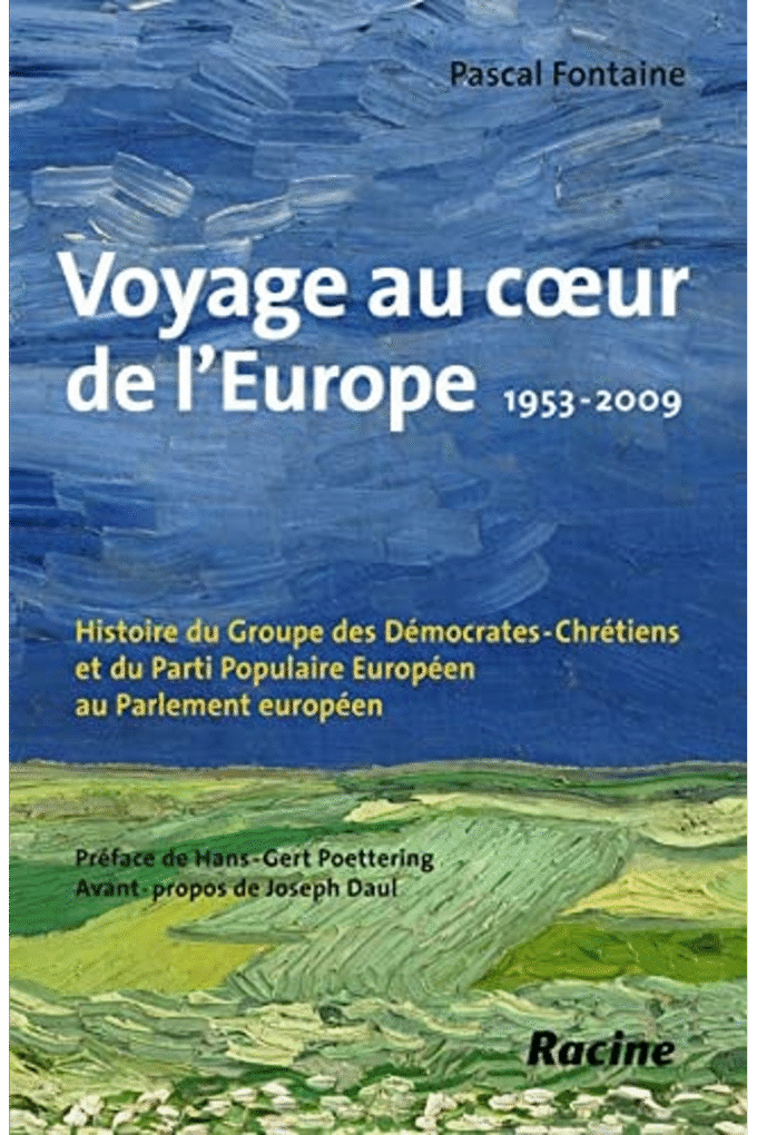 Voyage au coeur de l'Europe : 1953-2009 : histoire du groupe des dmocrates-chrtiens et du Parti populaire europen au Parlement europen