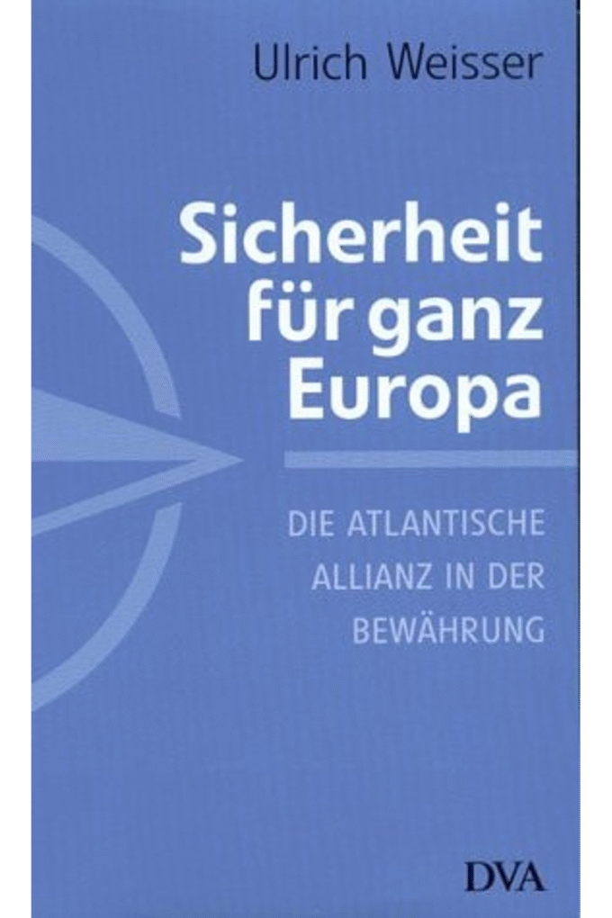 Sicherheit fur ganz Europa: Die atlantische Allianz in der Bewahrung (German Edition)