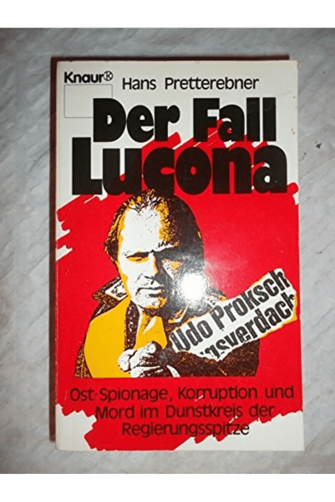 Der Fall Lucona - Ost-Spionage, Korruption und Mord im Dunstkreis der Regierungsspitze