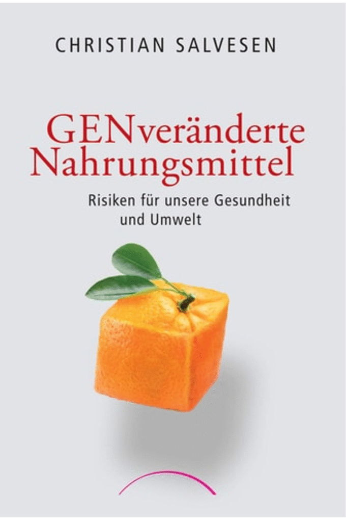 GENvernderte Nahrungsmittel: Risiken fr unsere Gesundheit und Umwelt