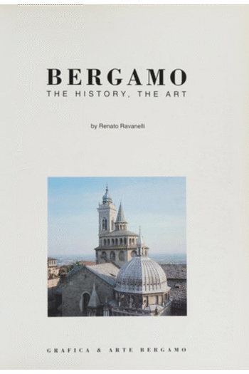 Bergamo : The History, the Art