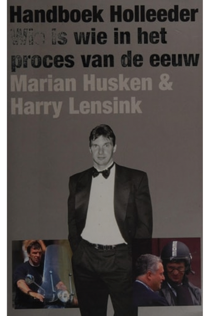 Handboek Holleeder: wie is wie in het proces van de eeuw