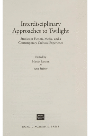 Interdisciplinary Approaches to Twilight: Studies in Fiction, Media and a Contemporary Cultural Experience