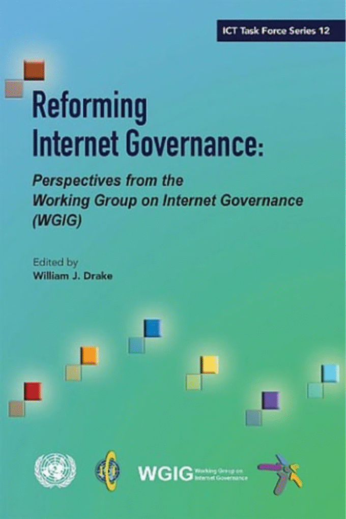 Reforming Internet Governance: Perspectives from the Working Group on Internet Governance (wgig) (Ict Task Force Series)