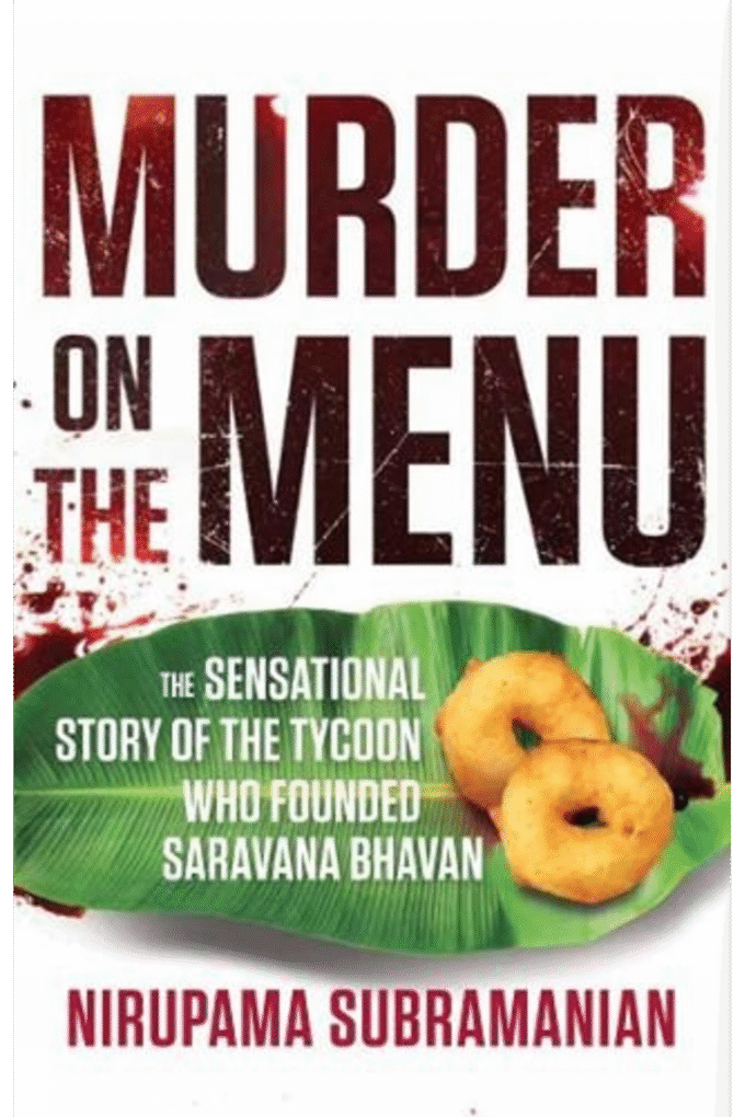 Murder on the Menu : The Sensational Story of the Tycoon Who Founded Saravana Bhavan