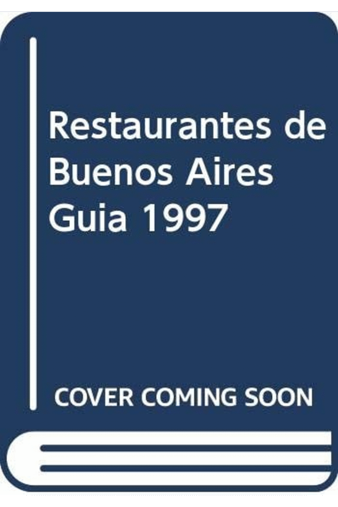 Restaurantes de Buenos Aires Guia 1997 (Spanish Edition)