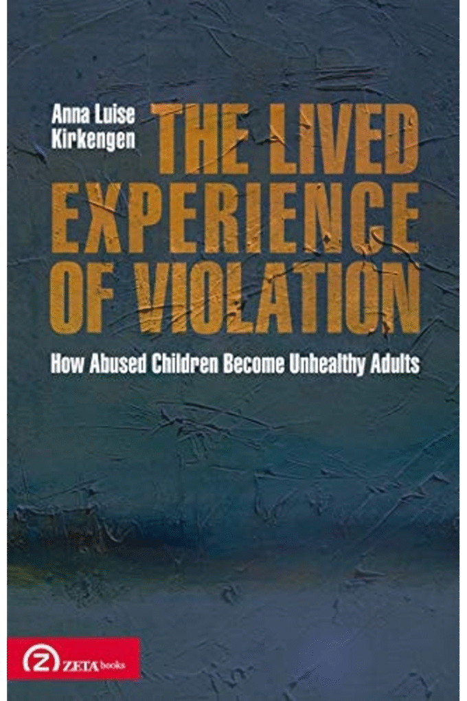 The Lived Experience of Violation: How Abused Children Become Unhealthy Adults (Patterns in Applied Phenomenology) (PATTERN IN APPLIED PHENOMENOLOGY)