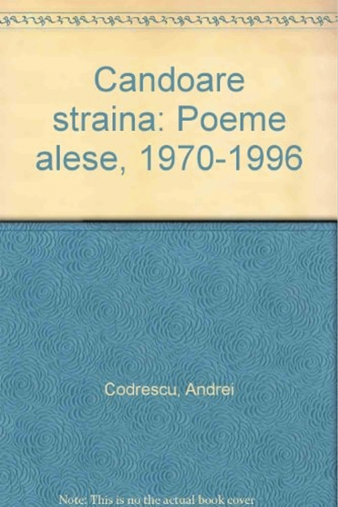 Candoare straina: Poeme alese, 1970-1996 (Romanian and English Edition)