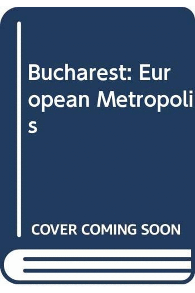 Bucharest: European Metropolis